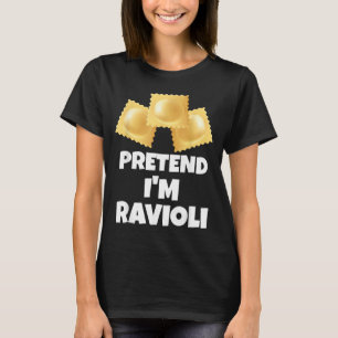 Pretend Im Ravioli Funny Lazy Halloween Costume T-Shirt