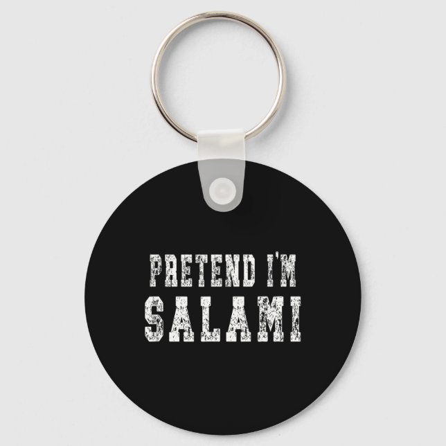 Pretend Im Salami - Funny Halloween Costume Key Ring (Front)