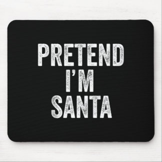 Pretend Im Santa Claus Funny Christmas Outfit Gift Mouse Mat