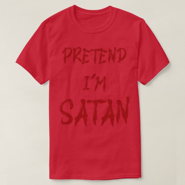 Pretend Im Satan T-Shirt (Design Front)