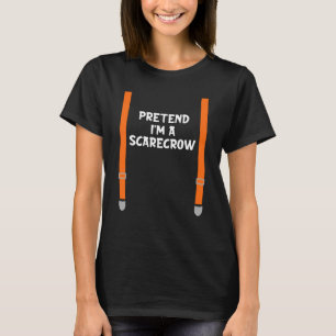 Pretend I'm Scarecrow Lazy Halloween Party Costum T-Shirt