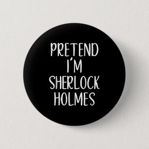 Pretend I'm Sherlock Holmes Costume Halloween Easy 6 Cm Round Badge