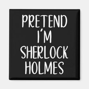 Pretend I'm Sherlock Holmes Costume Halloween Easy Magnet