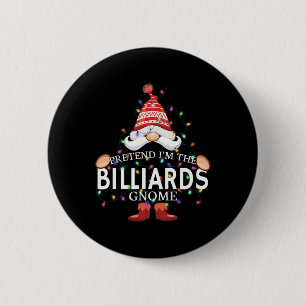 Pretend Im The Billiards Gnome Christmas Matching 6 Cm Round Badge