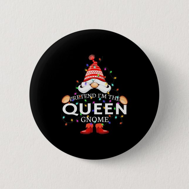 Pretend I'm The Queen Gnome Christmas Matching  6 Cm Round Badge (Front)