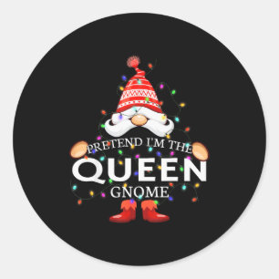 Pretend I'm The Queen Gnome Christmas Matching Classic Round Sticker
