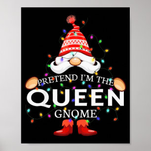 Pretend I'm The Queen Gnome Christmas Matching Poster