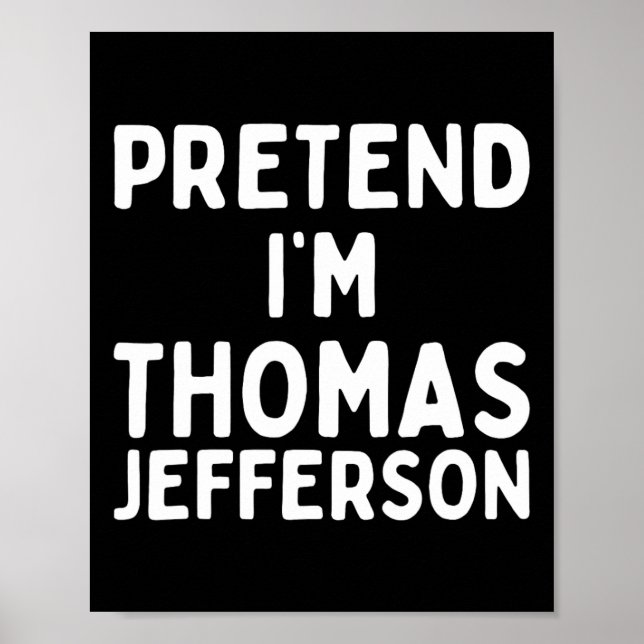 Pretend I'm Thomas Jefferson Fun Lazy Halloween Co Poster (Front)