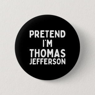 Pretend I'm Thomas Jefferson Funny Lazy Halloween 6 Cm Round Badge