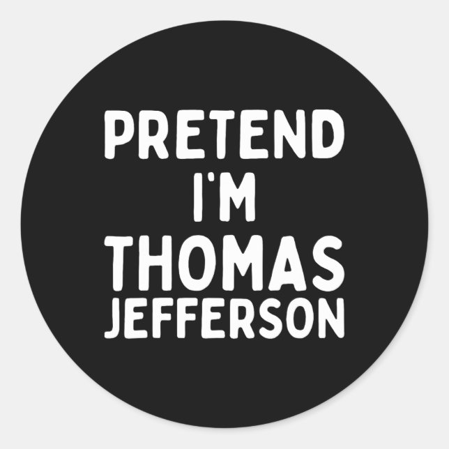 Pretend I'm Thomas Jefferson Funny Lazy Halloween  Classic Round Sticker (Front)