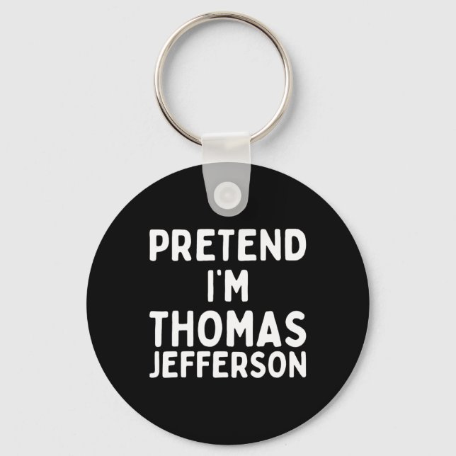 Pretend I'm Thomas Jefferson Funny Lazy Halloween  Key Ring (Front)
