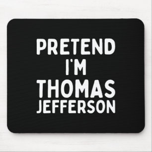 Pretend I'm Thomas Jefferson Funny Lazy Halloween Mouse Mat