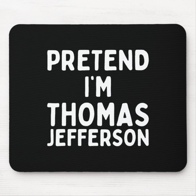 Pretend I'm Thomas Jefferson Funny Lazy Halloween  Mouse Mat (Front)