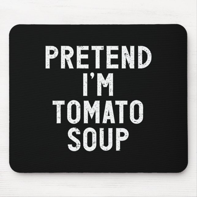 Pretend I'm Tomato Soup Halloween Costume  Mouse Mat (Front)