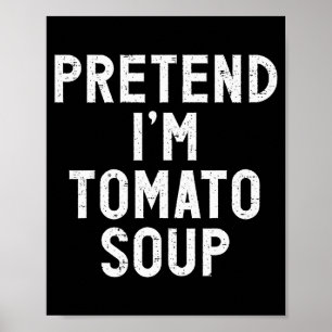 Pretend I'm Tomato Soup Halloween Costume  Poster