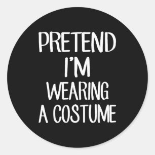 Pretend I'm Wearing A Costume Costume Family Lazy  Classic Round Sticker