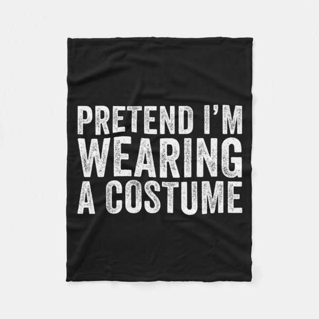 Pretend I'm Wearing A Costume Funny Matching Hallo Fleece Blanket (Front)