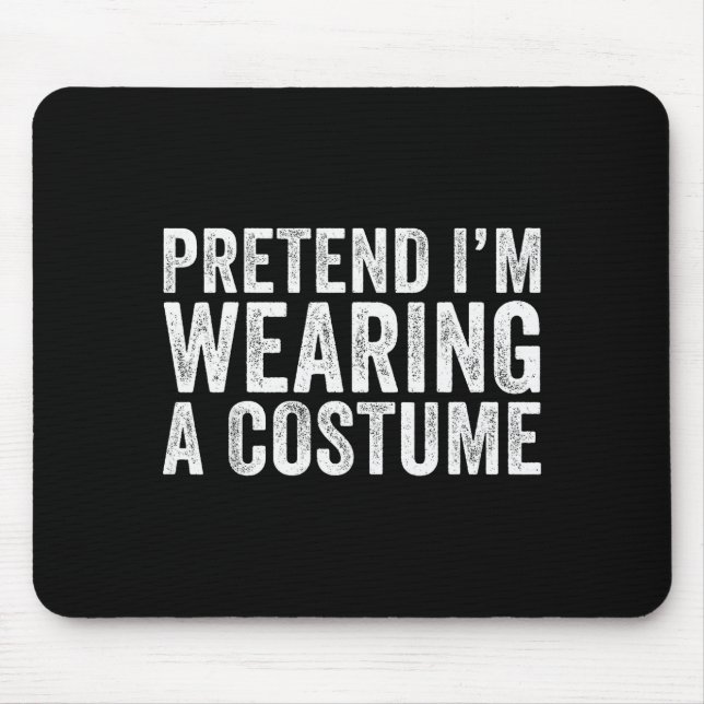 Pretend I'm Wearing A Costume Funny Matching Hallo Mouse Mat (Front)