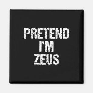 Pretend I'm Zeus Costume Greek God Halloween Party Magnet