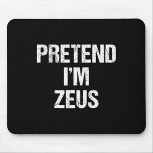Pretend I'm Zeus Costume Greek God Halloween Party Mouse Mat