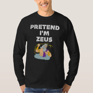 Pretend Im Zeus Greek Mythology God Halloween Cos T-Shirt