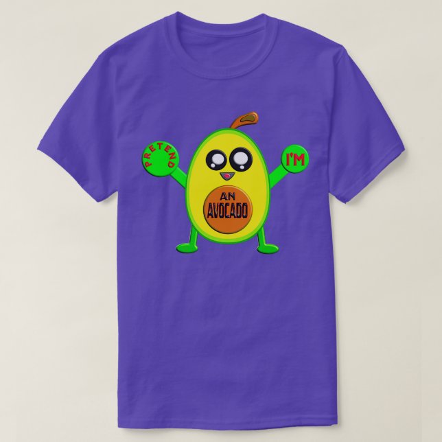 PRETEND Ix27AM AN AVOCADO T-Shirt (Design Front)