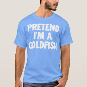 Pretend Ix27m A Goldfish Funny Halloween Costume H T-Shirt