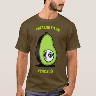 Pretend Ix27m An Avocado 12 T-Shirt