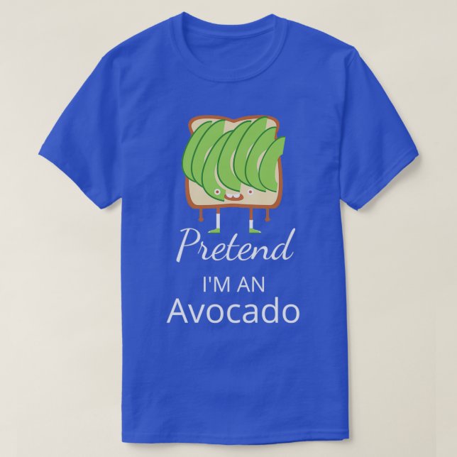 Pretend ix27m An Avocado 5 T-Shirt (Design Front)