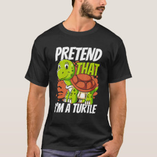 Pretend That I'm A Turtle Red Eared Slider   Turtl T-Shirt