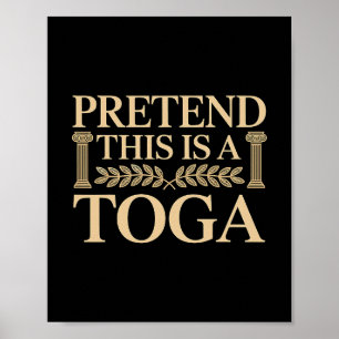 Pretend This Is A Toga Greek Funny Poster