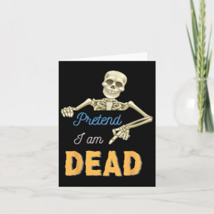 Pretend To Be Dead Scary Skeleton Skull Funny Hall Card