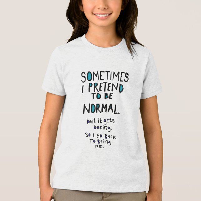 Pretend to be normal Tri-Blend shirt (Front)