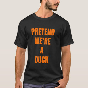 Pretend We re A Duck Funny lazy Halloween Matching T-Shirt