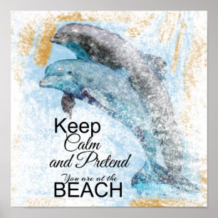 Pretend you Are At the Beach   Dolphin Poster