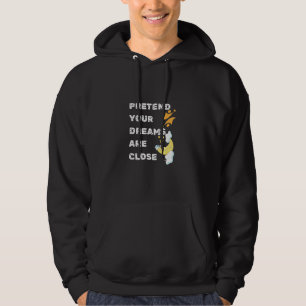Pretend Your Dreams Are Close Hoodie