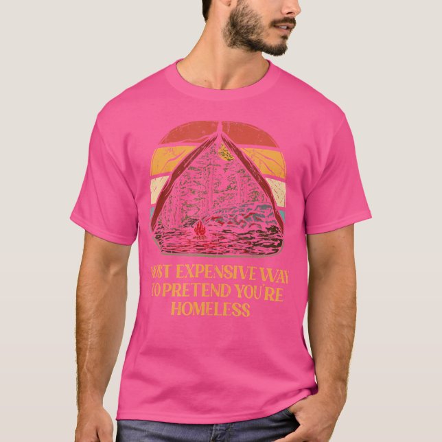Pretend Youre Homeless Camping Funny Camper Humour T-Shirt (Front)