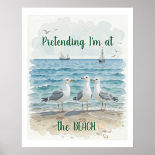 Pretending I'm at the Beach, Fun Beach Quote Poster