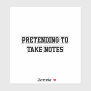 Pretending to Take Notes