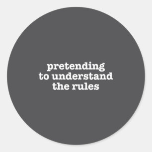 Pretending To Understand The Rules Funny Board Gam Classic Round Sticker