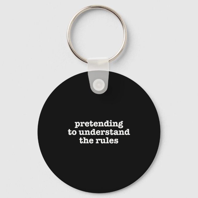 Pretending To Understand The Rules Funny Board Gam Key Ring (Front)