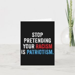 Pretending Your Racism Is Patriotism Anti Trump Card
