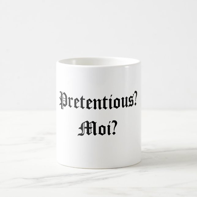 Pretentious? Moi? Coffee Mug (Center)