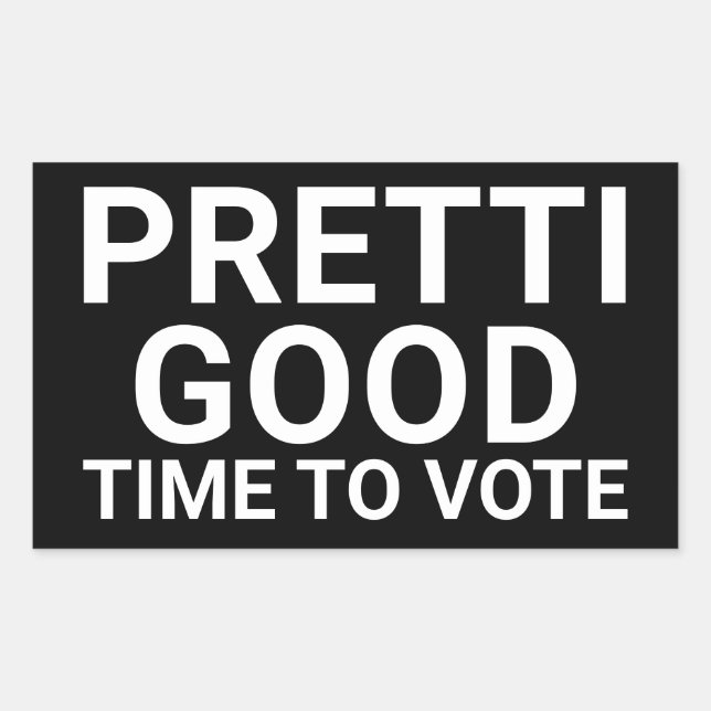 PRETTI GOOD Time To Vote Yard Sign Rectangular Sticker (Front)