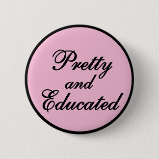 Pretty and educated - baby pink gift 6 cm round badge
