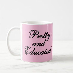 Pretty and educated - baby pink gift coffee mug