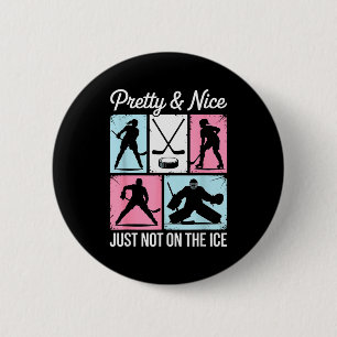 Pretty And Nice Just Not On The Ice Hockey Graphic 6 Cm Round Badge