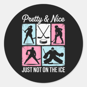 Pretty And Nice Just Not On The Ice Hockey Graphic Classic Round Sticker