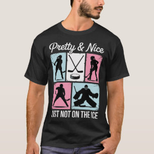 Pretty And Nice Just Not On The Ice Hockey Graphic T-Shirt