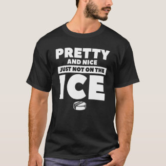 Pretty And Nice Just Not On The Ice Hockey Player T-Shirt